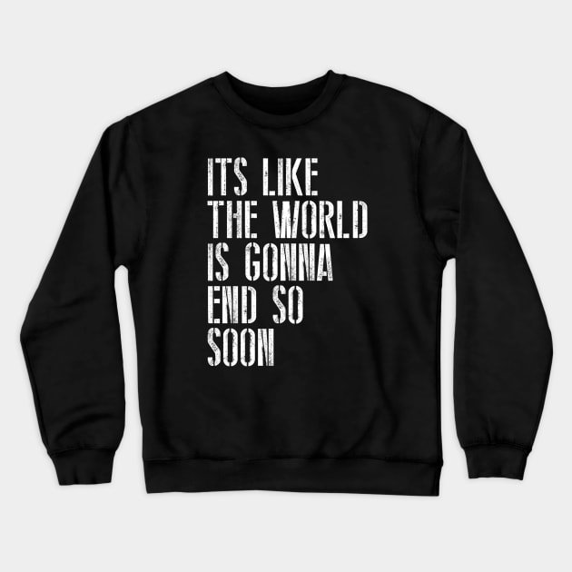 The World Is Gonna End Crewneck Sweatshirt by My Geeky Tees - T-Shirt Designs